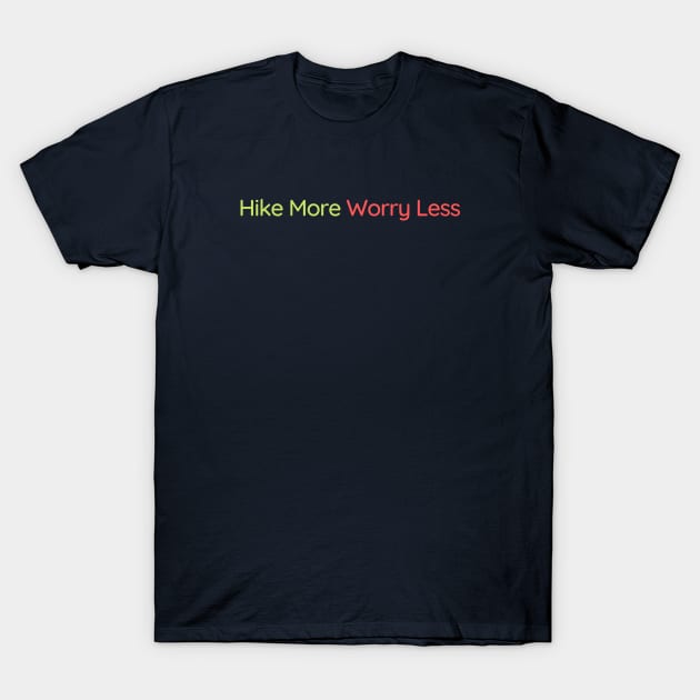 Hike More Worry Less T-Shirt by High Altitude